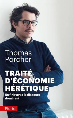 Traité d'économie hérétique: En finir avec le discours dominant