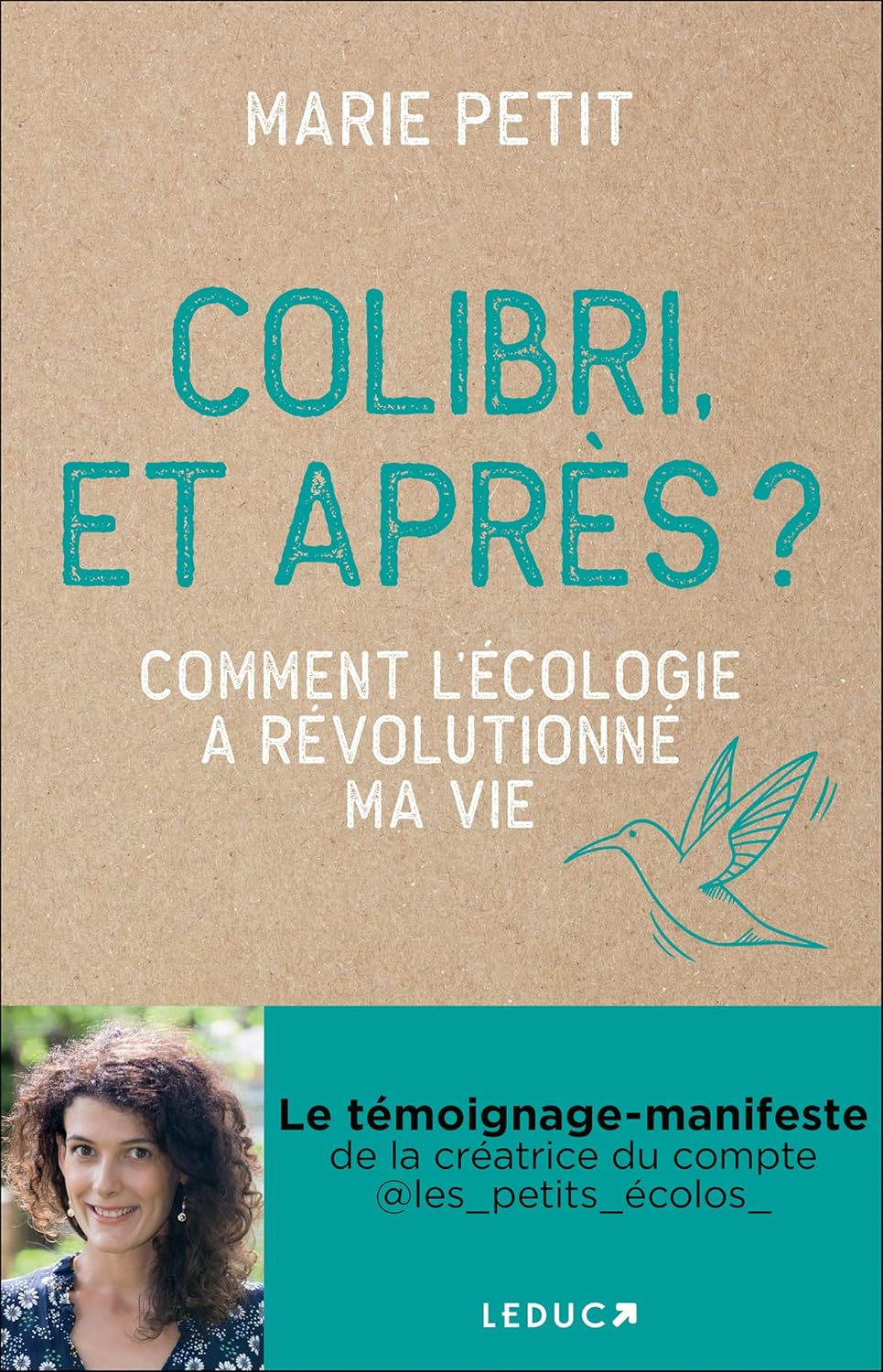 Colibri, et après ?: Comment l'écologie à révolutionné ma vie