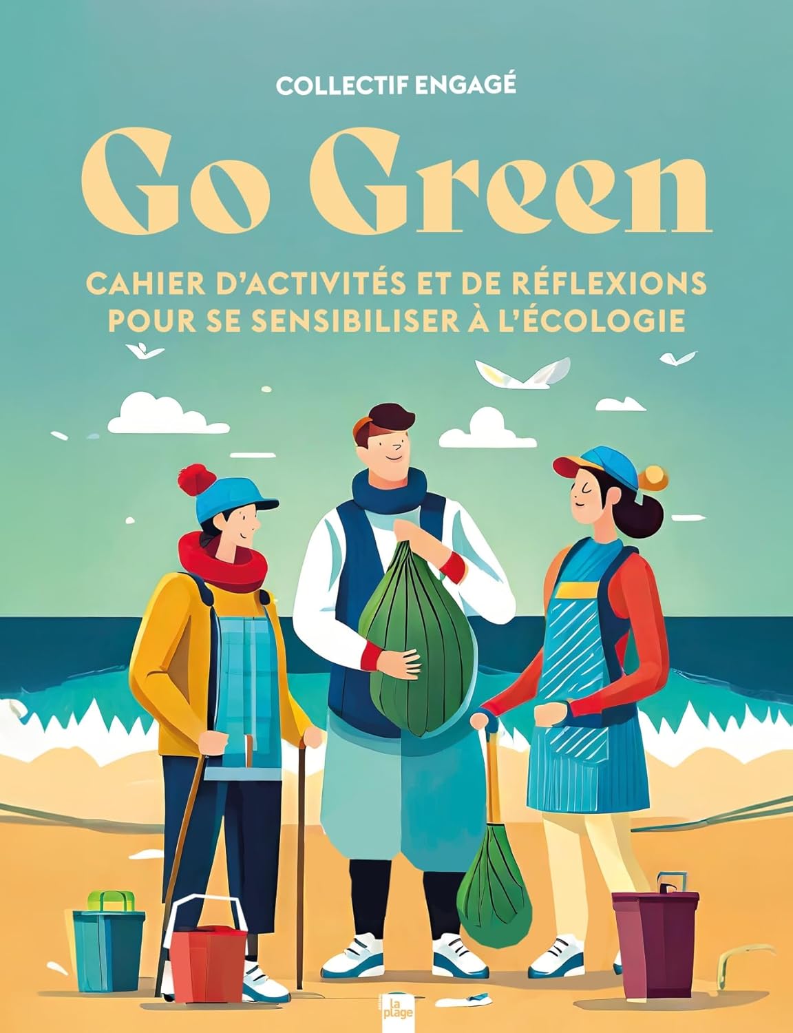 Go green : Cahier d'activités et de réflexions pour se sensibiliser à l'écologie