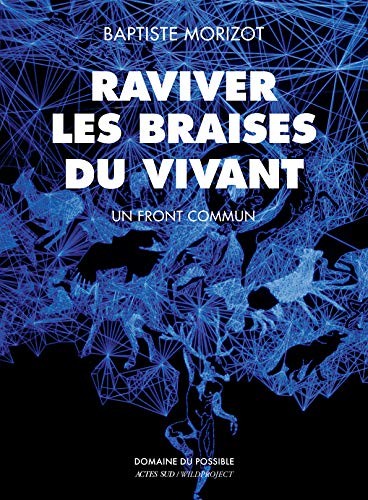 Raviver les braises du vivant: Un front commun