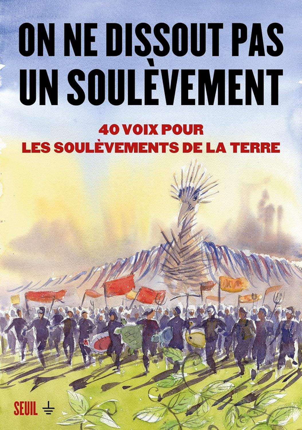 On ne dissout pas un soulèvement: 40 voix pour les Soulèvements de la Terre