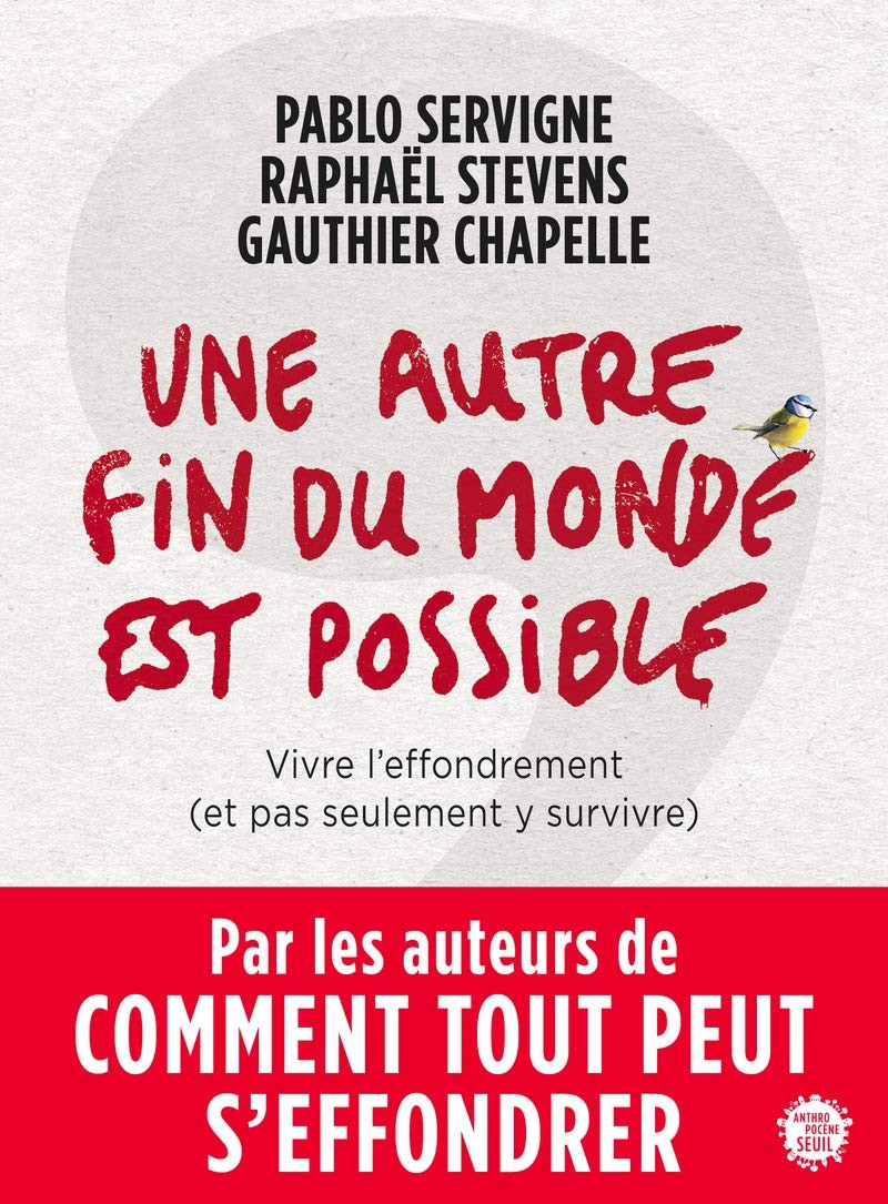 Une autre fin du monde est possible: Vivre l'effondrement (et pas seulement y survivre)