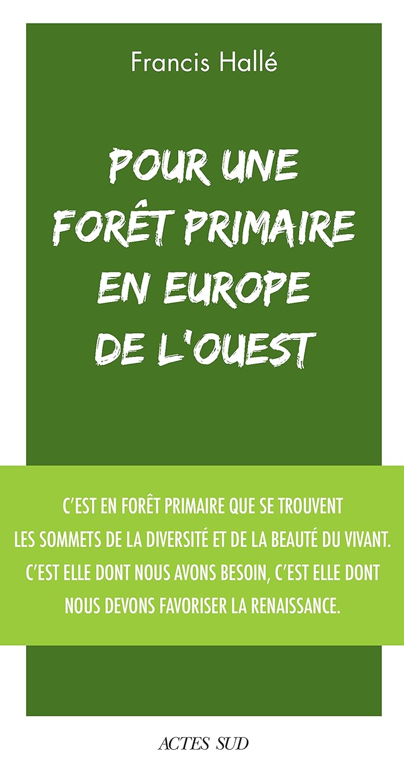 Pour une forêt primaire en Europe de l'Ouest: Un manifeste