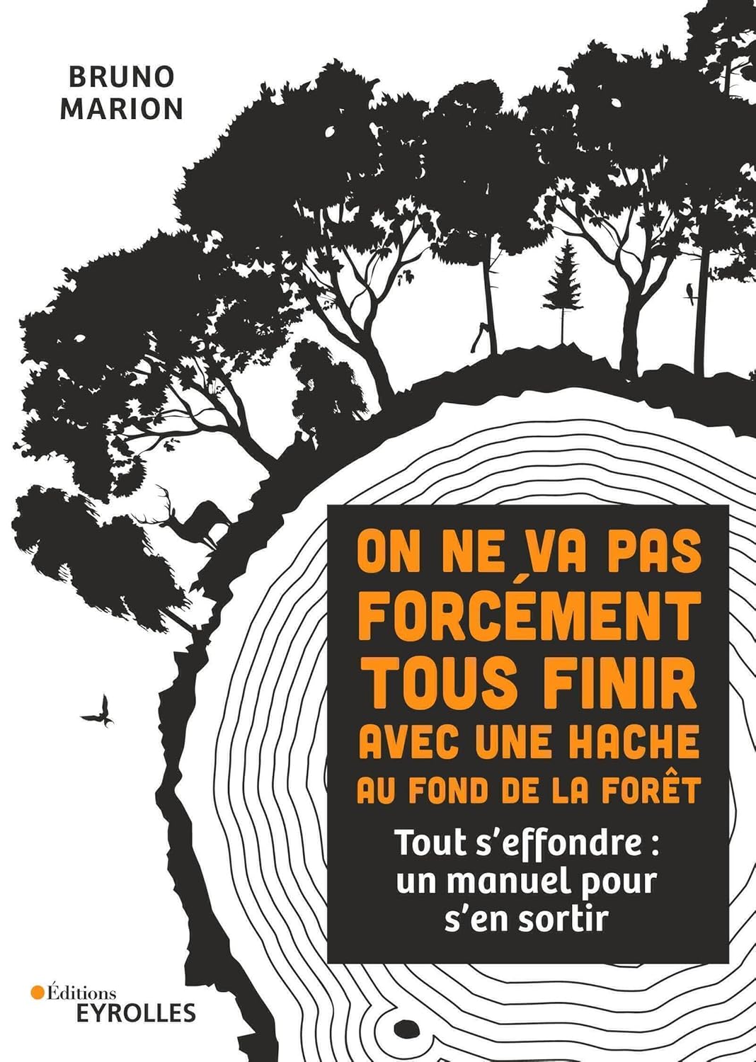 On ne va pas forcément tous finir avec une hache au fond de la forêt: Tout s'effondre : un manuel pour s'en sortir