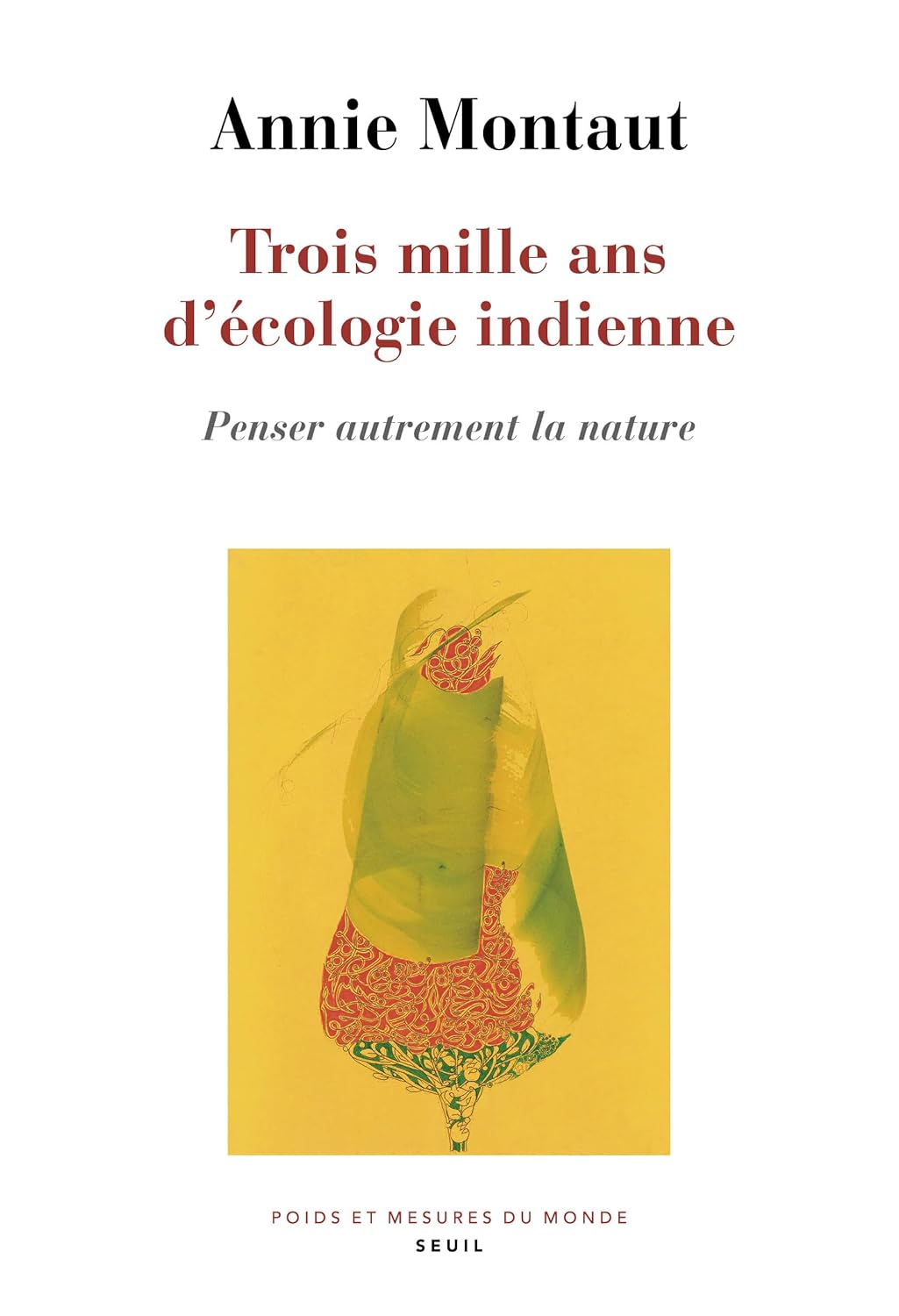 Trois mille ans d'écologie indienne: Penser autrement la nature