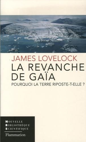 La Revanche de Gaïa: Pourquoi la Terre riposte-t-elle ?