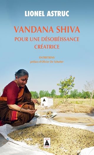 Vandana Shiva, pour une désobéissance créatrice: Entretiens