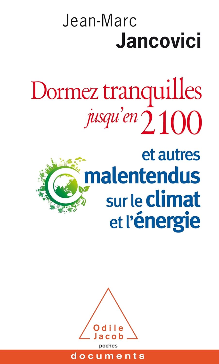 Dormez tranquilles jusqu'en 2100: Et autres malentendus sur le climat et l'énergie