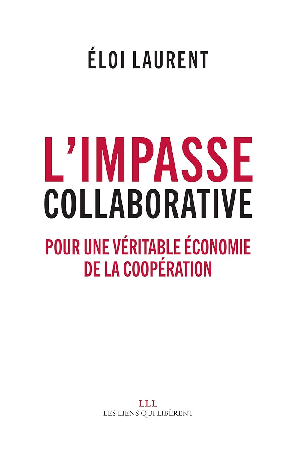 L'impasse collaborative: Pour une véritable économie de la coopération