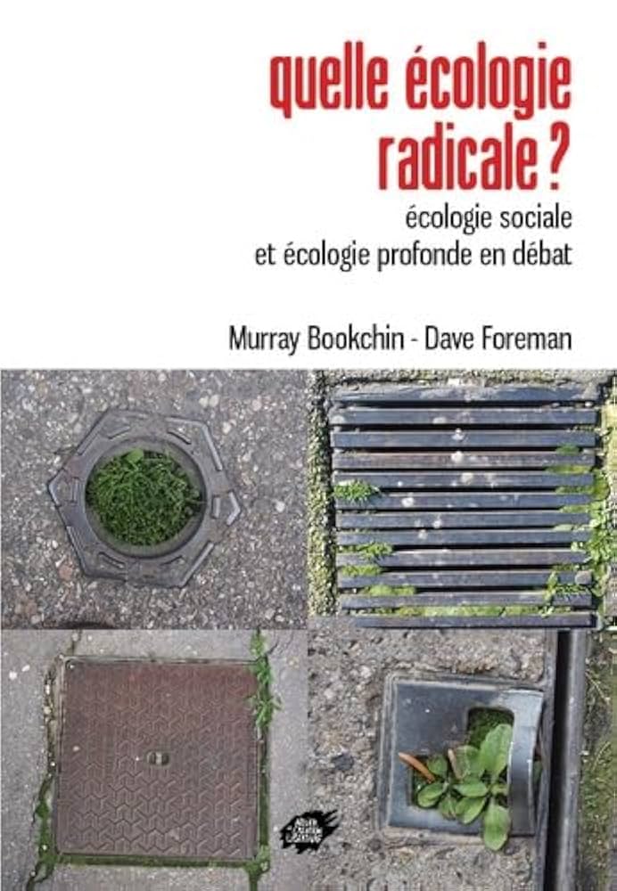 Quelle écologie radicale ?: Ecologie sociale et écologie profonde en débat