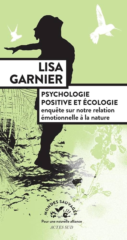 Psychologie positive et écologie: Enquête sur notre relation émotionnelle à la nature