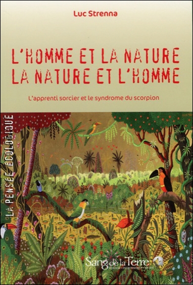 L'homme et la nature, la nature et l'homme: l'apprenti sorcier et le syndrome du scorpion