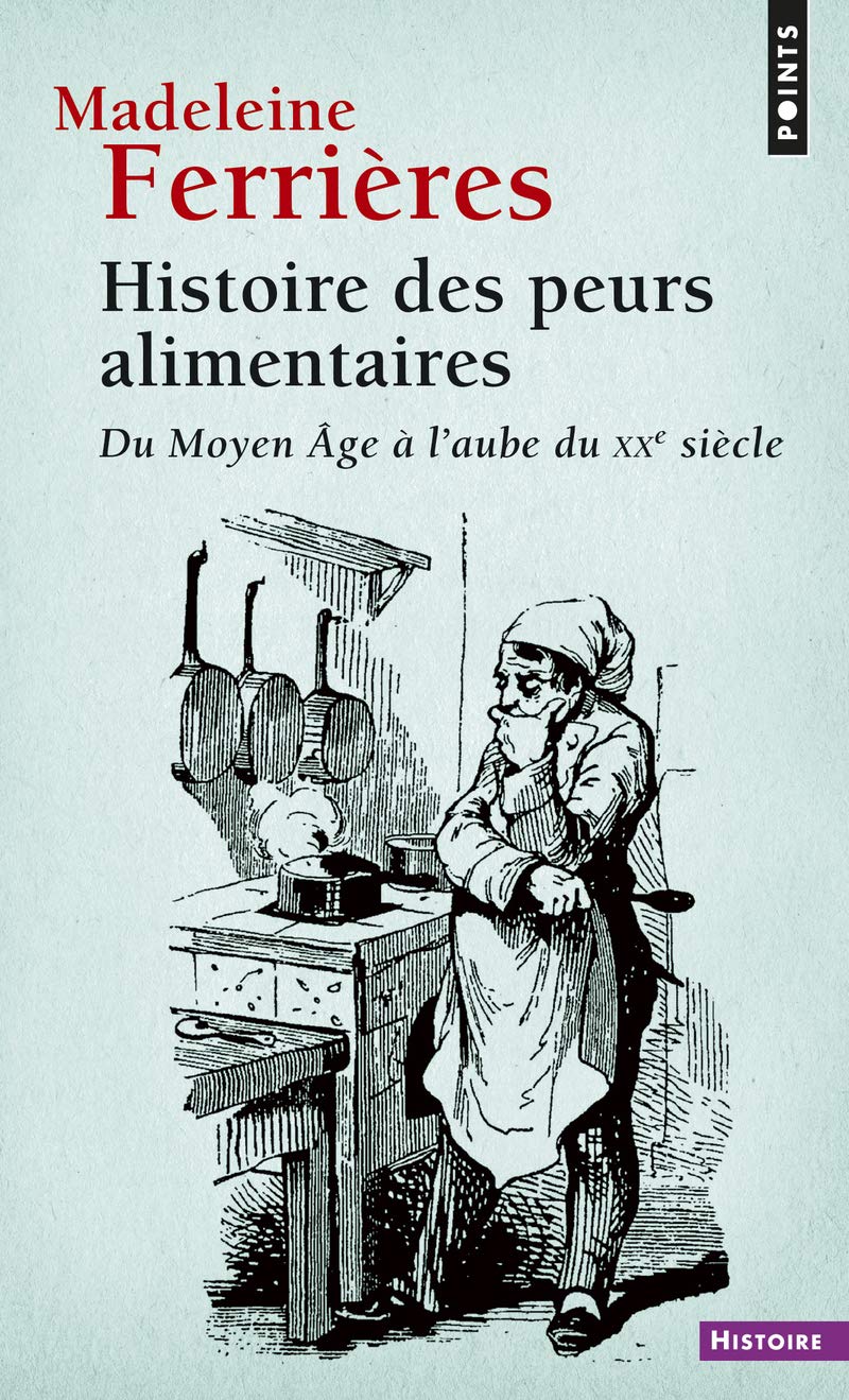 Histoire des peurs alimentaires: du Moyen Age à l'aube du XXe siècle