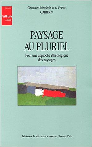 Paysage au pluriel: Pour une approche ethnologique des paysages